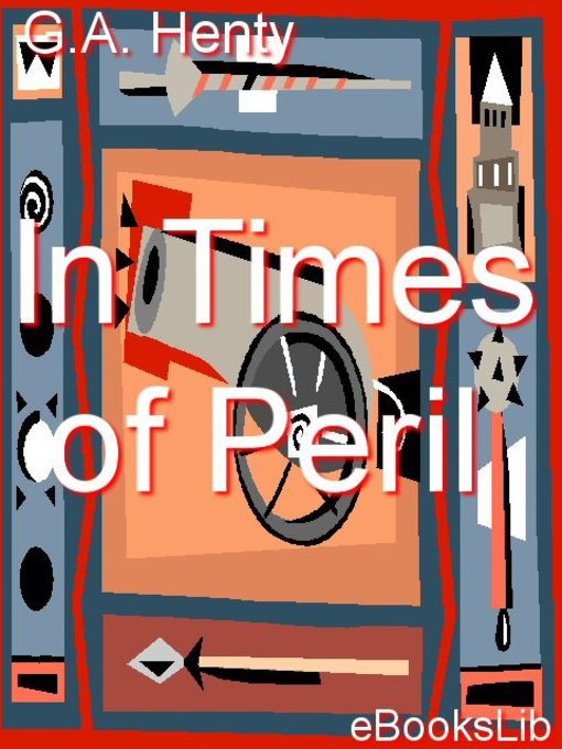Title details for In Times of Peril by G. A. Henty - Available